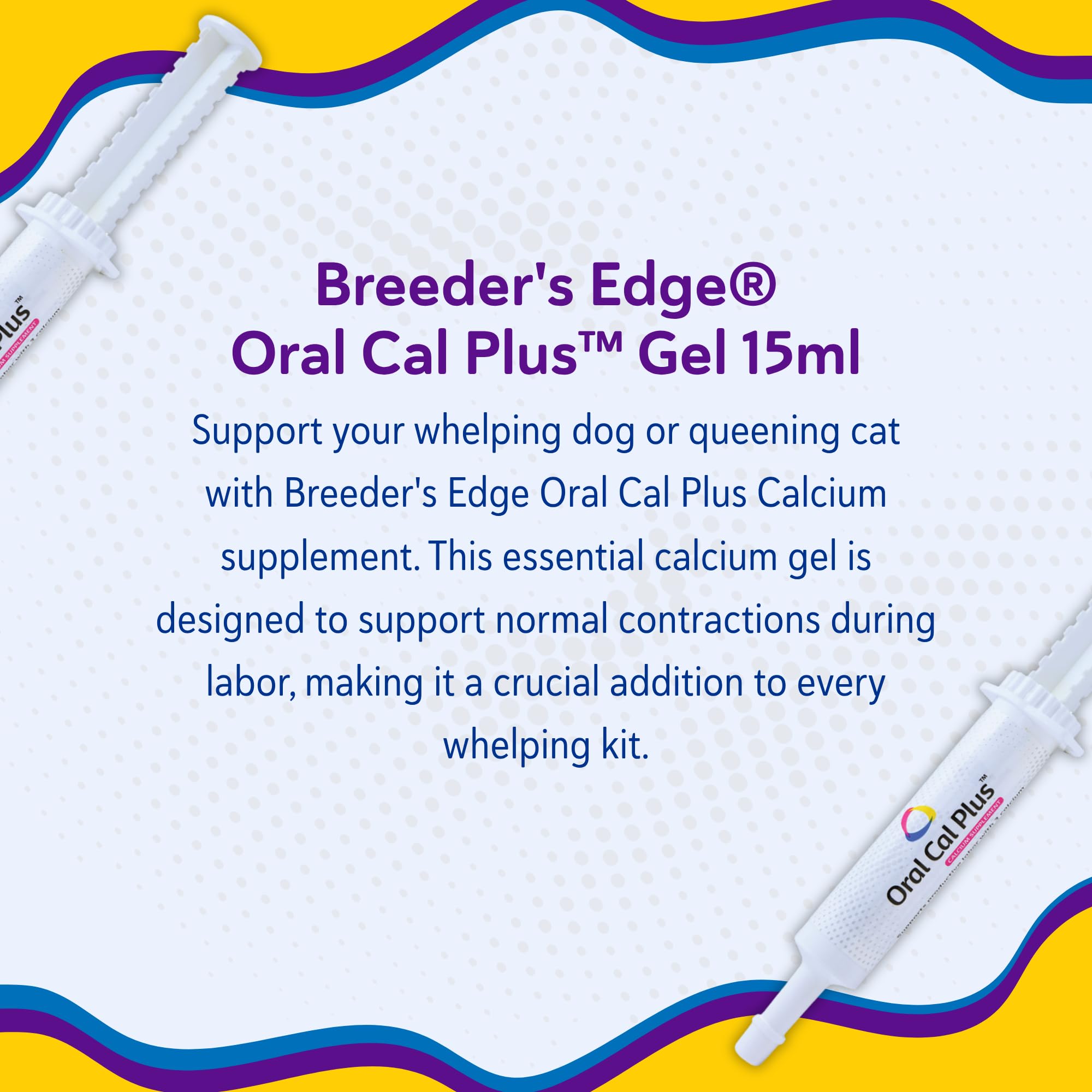 Breeder's Edge Cal Plus Gel formulación confiable para necesidades gestantes de perros y gatos.